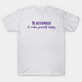 Be Determined T-Shirt